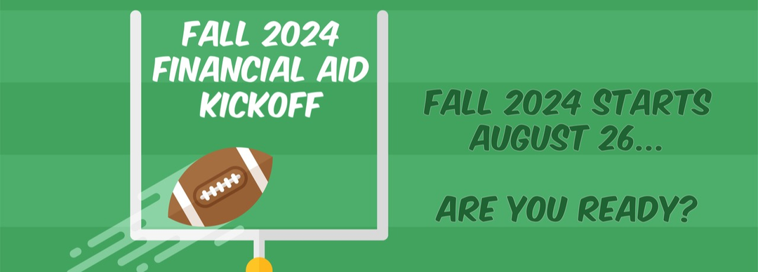 Football background with goal posts and football announcing Fall 2024 Financial Aid Kickoff